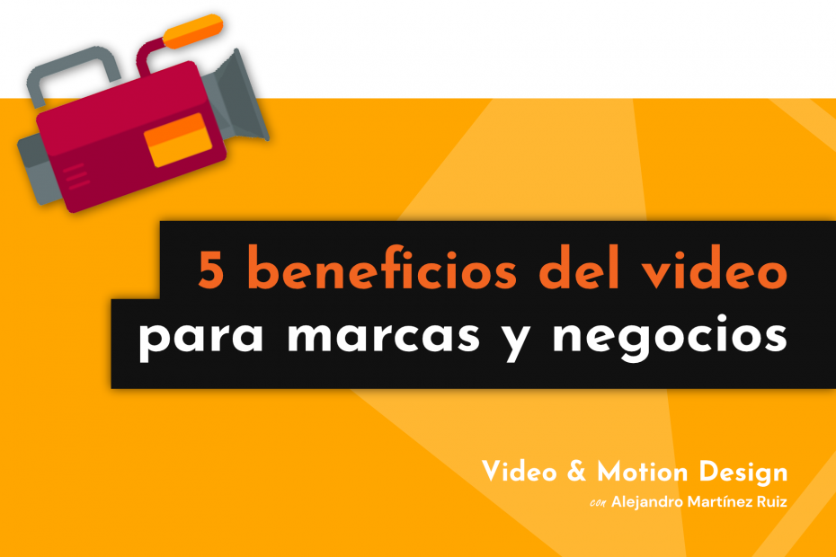 beneficios del video marcas negocios alejandro martinez ruiz